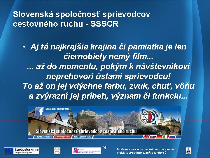 Slovenská spoločnosť sprievodcov cestovného ruchu - SSSCR • Aj tá najkrajšia krajina či pamiatka