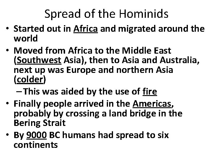 Spread of the Hominids • Started out in Africa and migrated around the world