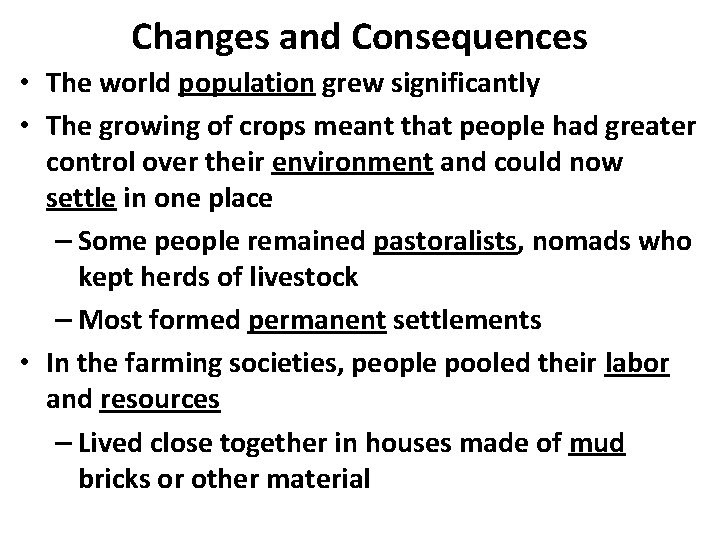 Changes and Consequences • The world population grew significantly • The growing of crops