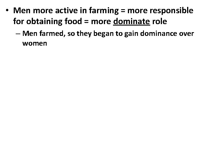  • Men more active in farming = more responsible for obtaining food =