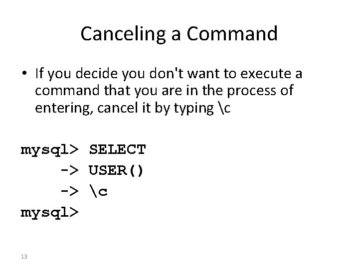 Canceling a Command • If you decide you don't want to execute a command