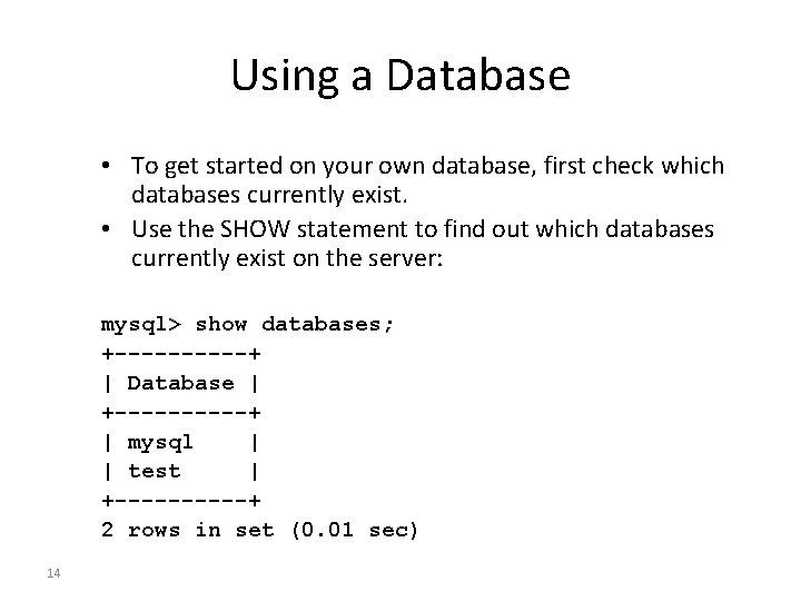 Using a Database • To get started on your own database, first check which