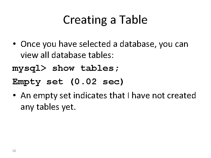 Creating a Table • Once you have selected a database, you can view all