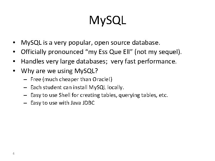 My. SQL • • My. SQL is a very popular, open source database. Officially