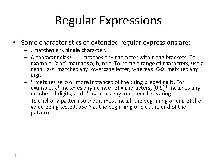 Regular Expressions • Some characteristics of extended regular expressions are: –. matches any single