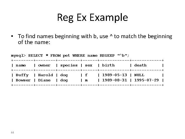 Reg Ex Example • To find names beginning with b, use ^ to match