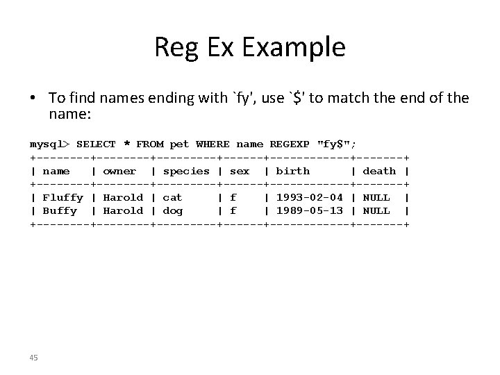 Reg Ex Example • To find names ending with `fy', use `$' to match