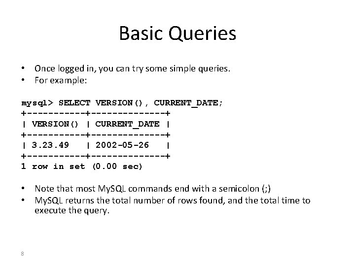 Basic Queries • Once logged in, you can try some simple queries. • For