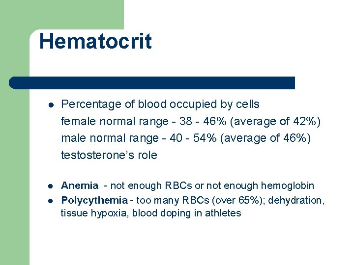 Hematocrit l Percentage of blood occupied by cells female normal range - 38 -