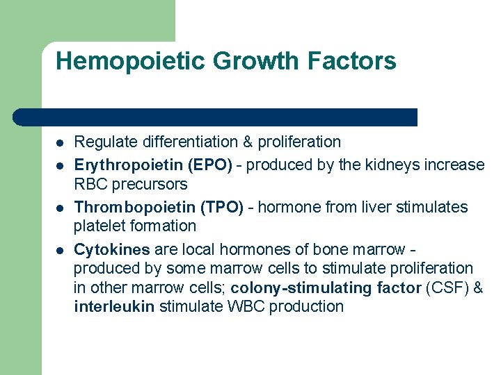 Hemopoietic Growth Factors l l Regulate differentiation & proliferation Erythropoietin (EPO) - produced by