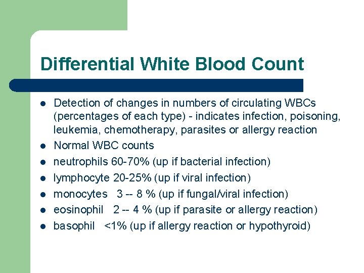 Differential White Blood Count l l l l Detection of changes in numbers of