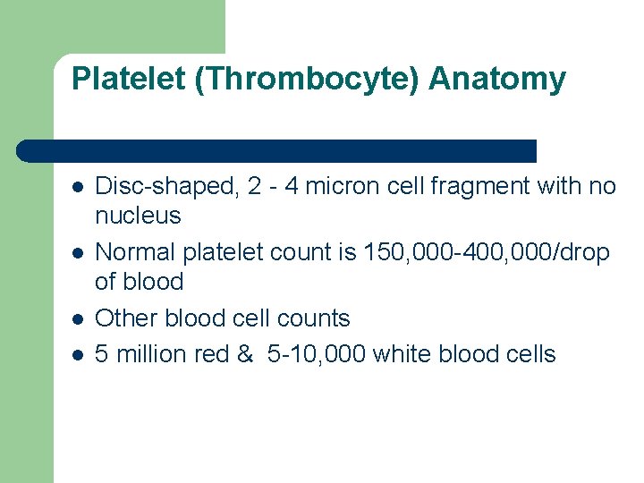Platelet (Thrombocyte) Anatomy l l Disc-shaped, 2 - 4 micron cell fragment with no