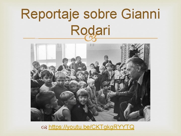 Reportaje sobre Gianni Rodari https: //youtu. be/CKTgkg. RYYTQ 