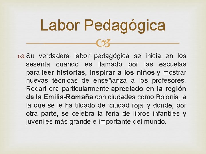 Labor Pedagógica Su verdadera labor pedagógica se inicia en los sesenta cuando es llamado