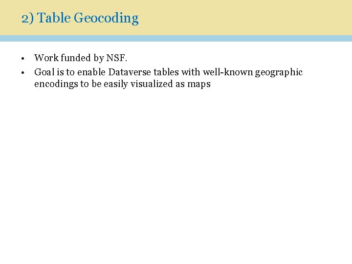 2) Table Geocoding • Work funded by NSF. • Goal is to enable Dataverse