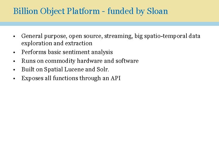 Billion Object Platform - funded by Sloan • General purpose, open source, streaming, big