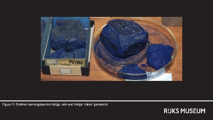Figuur 9: Blokken samengeperste indigo, ook wel indigo ‘cakes’ genoemd. 