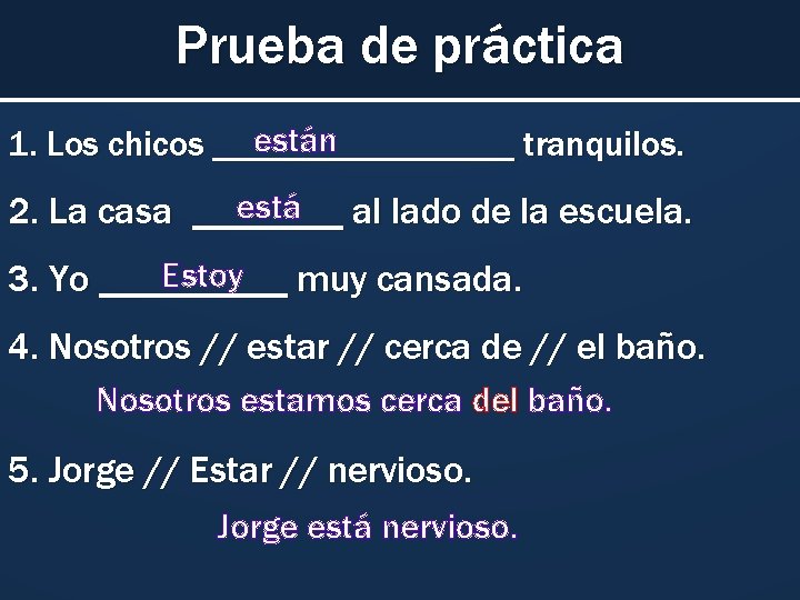 Prueba de práctica están 1. Los chicos _________ tranquilos. está al lado de la