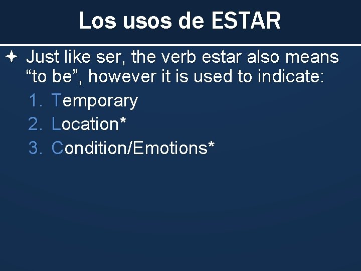 Los usos de ESTAR Just like ser, the verb estar also means “to be”,