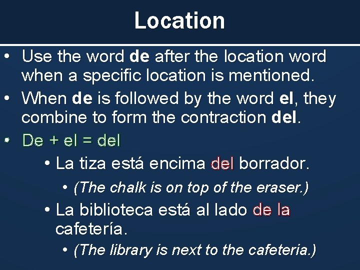 Location • Use the word de after the location word when a specific location