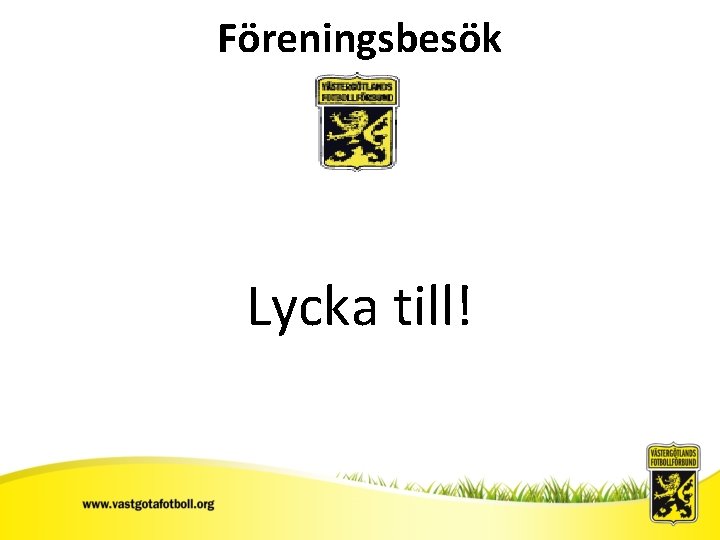 Föreningsbesök Lycka till! 