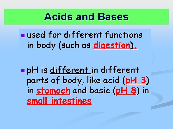 Acids and Bases n used for different functions in body (such as digestion). n