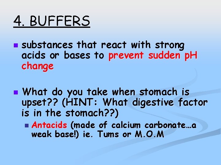 4. BUFFERS n n substances that react with strong acids or bases to prevent