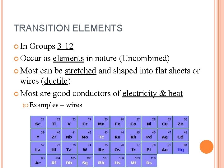 TRANSITION ELEMENTS In Groups 3 -12 Occur as elements in nature (Uncombined) Most can