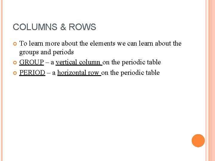 COLUMNS & ROWS To learn more about the elements we can learn about the