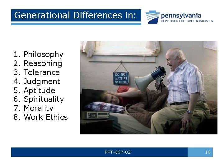 Generational Differences in: 1. 2. 3. 4. 5. 6. 7. 8. Philosophy Reasoning Tolerance