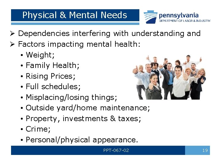 Physical & Mental Needs Ø Dependencies interfering with understanding and Ø Factors impacting mental