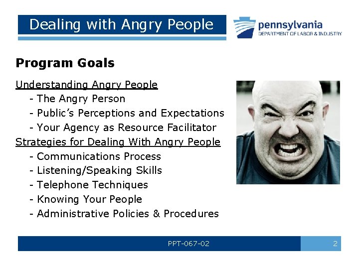 Dealing with Angry People Program Goals Understanding Angry People - The Angry Person -