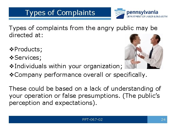 Types of Complaints Types of complaints from the angry public may be directed at: