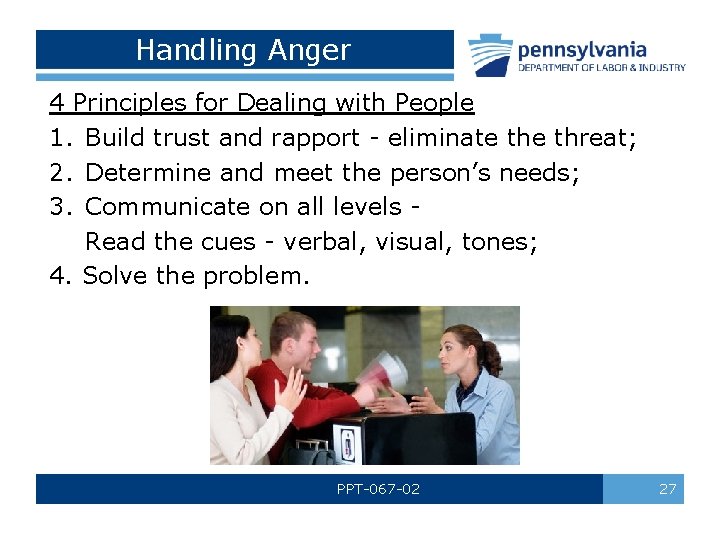 Handling Anger 4 Principles for Dealing with People 1. Build trust and rapport -