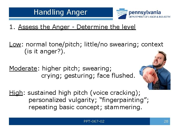Handling Anger 1. Assess the Anger - Determine the level Low: normal tone/pitch; little/no
