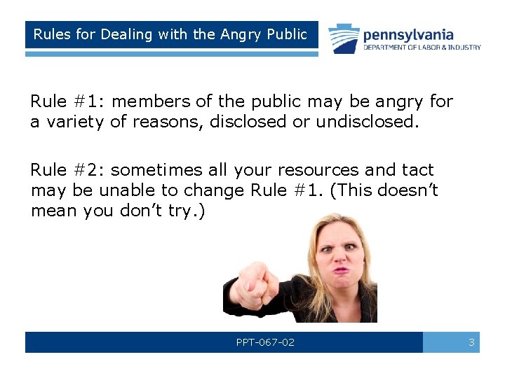 Rules for Dealing with the Angry Public Rule #1: members of the public may