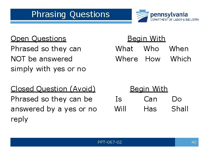 Phrasing Questions Open Questions Phrased so they can NOT be answered simply with yes