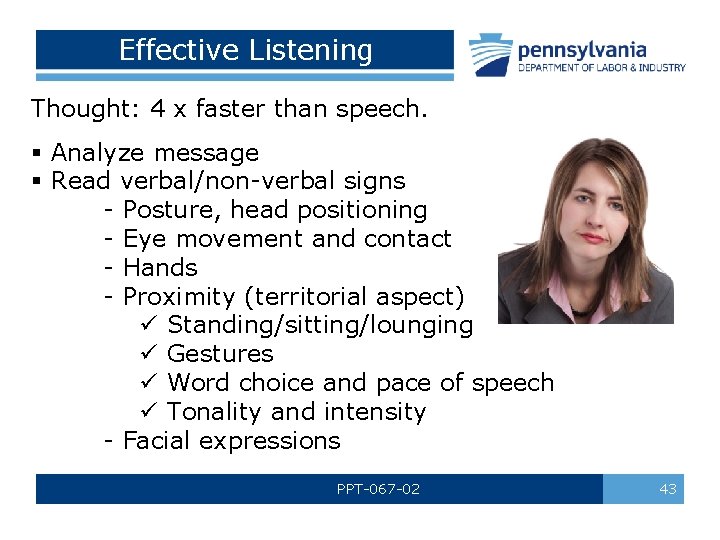 Effective Listening Thought: 4 x faster than speech. § Analyze message § Read verbal/non-verbal