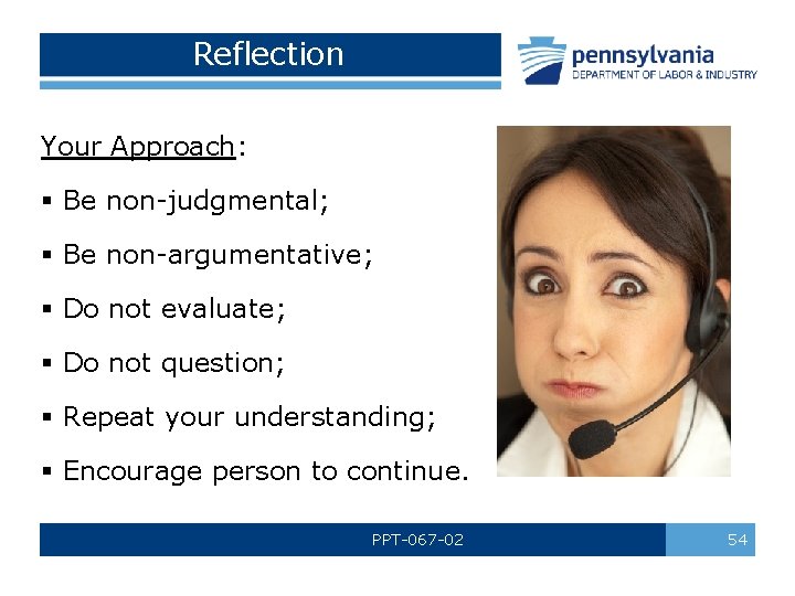 Reflection Your Approach: § Be non-judgmental; § Be non-argumentative; § Do not evaluate; §