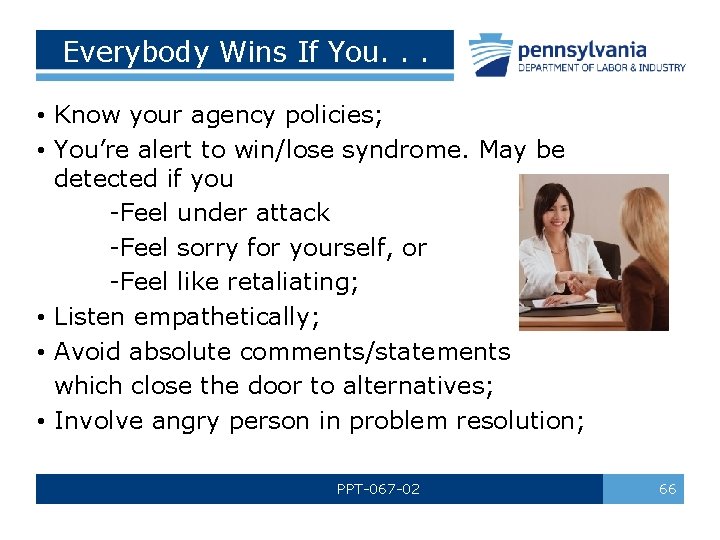 Everybody Wins If You. . . • Know your agency policies; • You’re alert