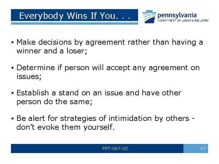 Everybody Wins If You. . . • Make decisions by agreement rather than having