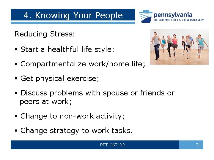 4. Knowing Your People Reducing Stress: § Start a healthful life style; § Compartmentalize
