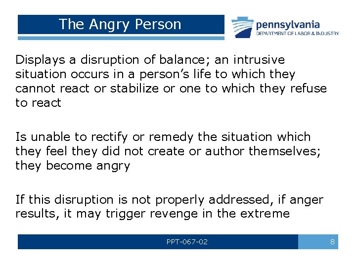 The Angry Person Displays a disruption of balance; an intrusive situation occurs in a