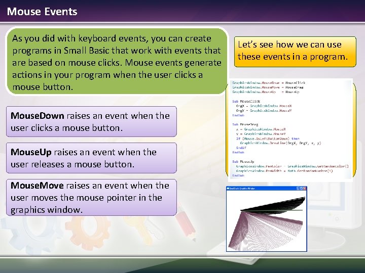 Mouse Events As you did with keyboard events, you can create programs in Small