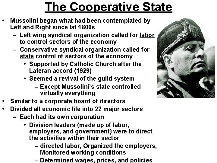 The Cooperative State • Mussolini began what had been contemplated by Left and Right