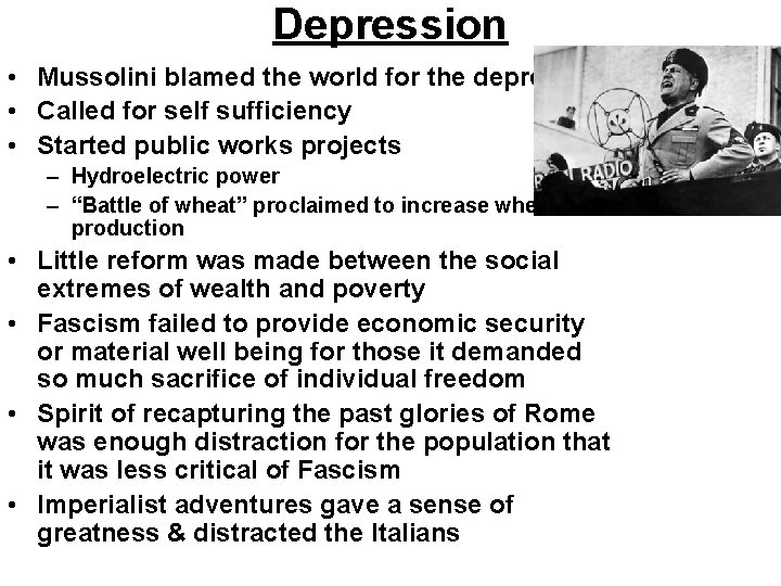 Depression • Mussolini blamed the world for the depression • Called for self sufficiency