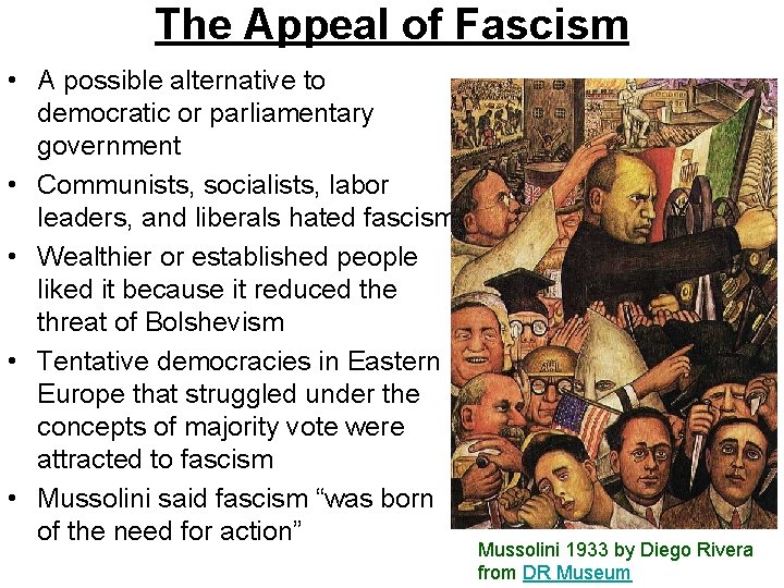 The Appeal of Fascism • A possible alternative to democratic or parliamentary government •