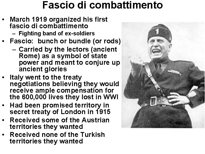 Fascio di combattimento • March 1919 organized his first fascio di combattimento – Fighting