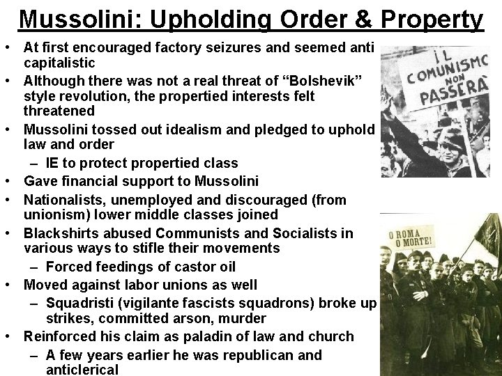 Mussolini: Upholding Order & Property • At first encouraged factory seizures and seemed anti