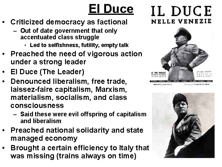 El Duce • Criticized democracy as factional – Out of date government that only